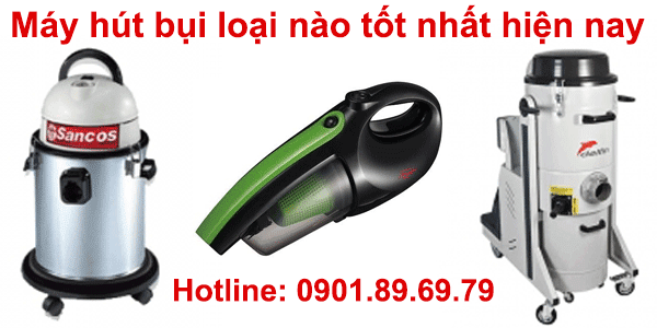 máy hút bụi loại nào tốt nhất hiện nay